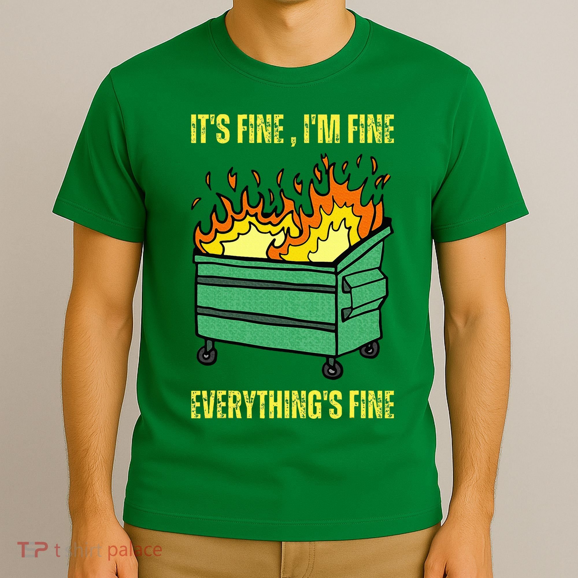 ItS Fine IM Fine Everything Is Fine Lil Dumpster Fire T-Shirt