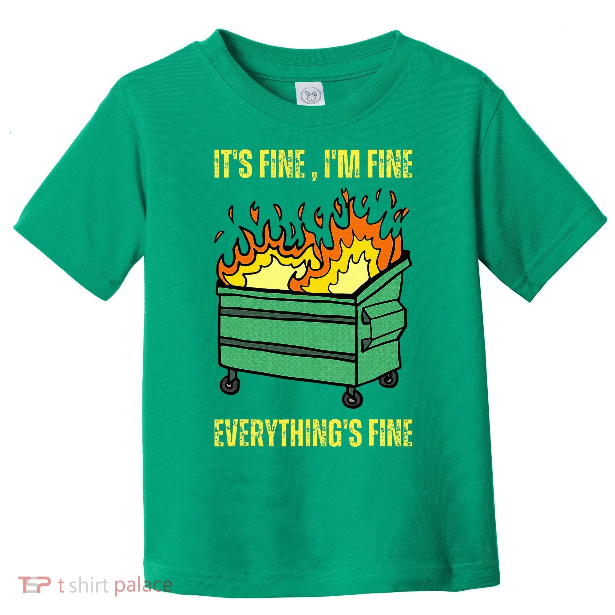 ItS Fine IM Fine Everything Is Fine Lil Dumpster Fire Toddler T-Shirt