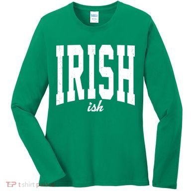 Irishish Funny Irish St Patricks Day Women's Long Sleeve Shirt