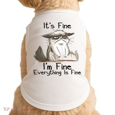 It's Fine I'm Fine Everything Is Fine Angry Cat Funny Quote Doggie Tank