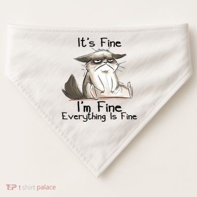 It's Fine I'm Fine Everything Is Fine Angry Cat Funny Quote USA-Made Doggie Bandana