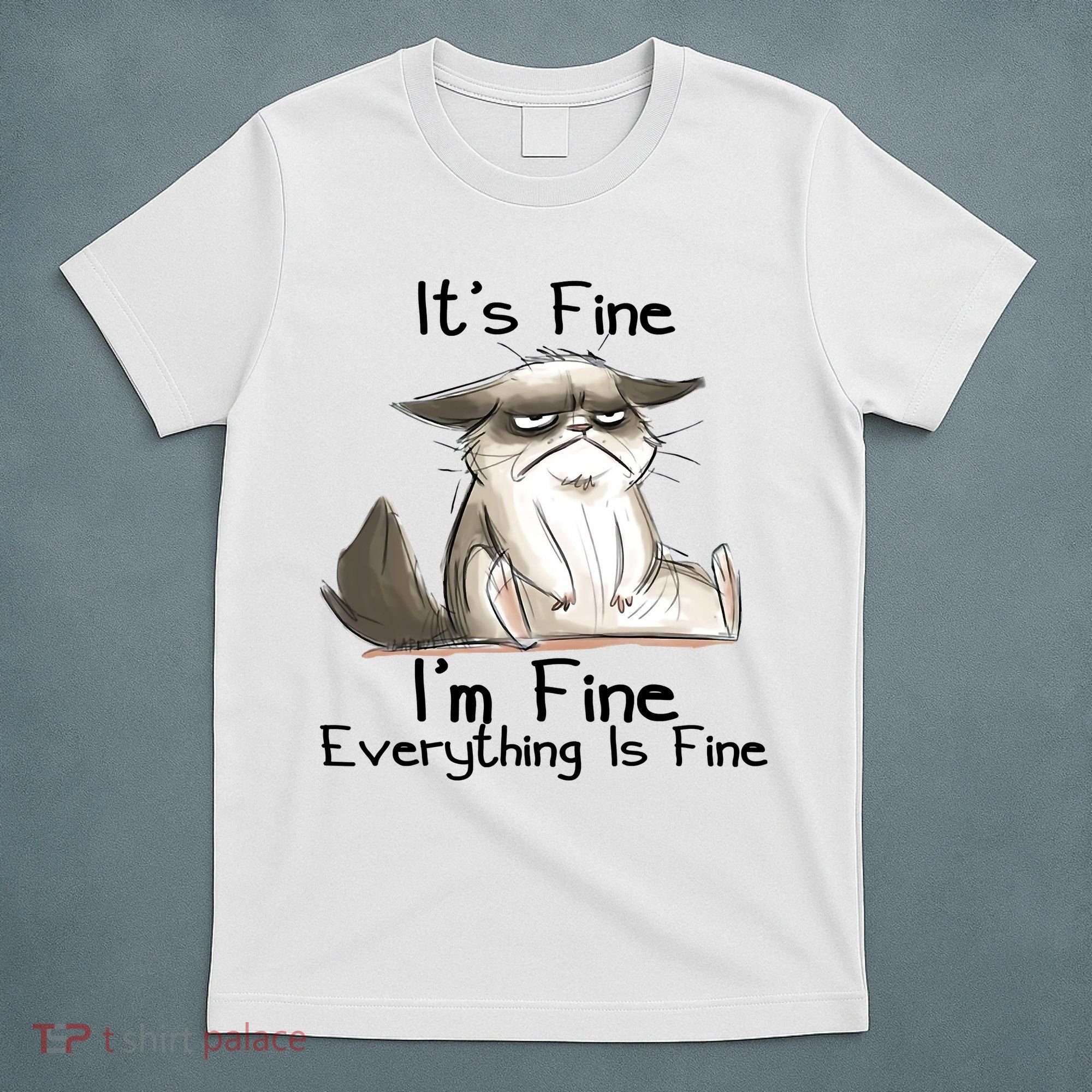 It's Fine I'm Fine Everything Is Fine Angry Cat Funny Quote T-Shirt