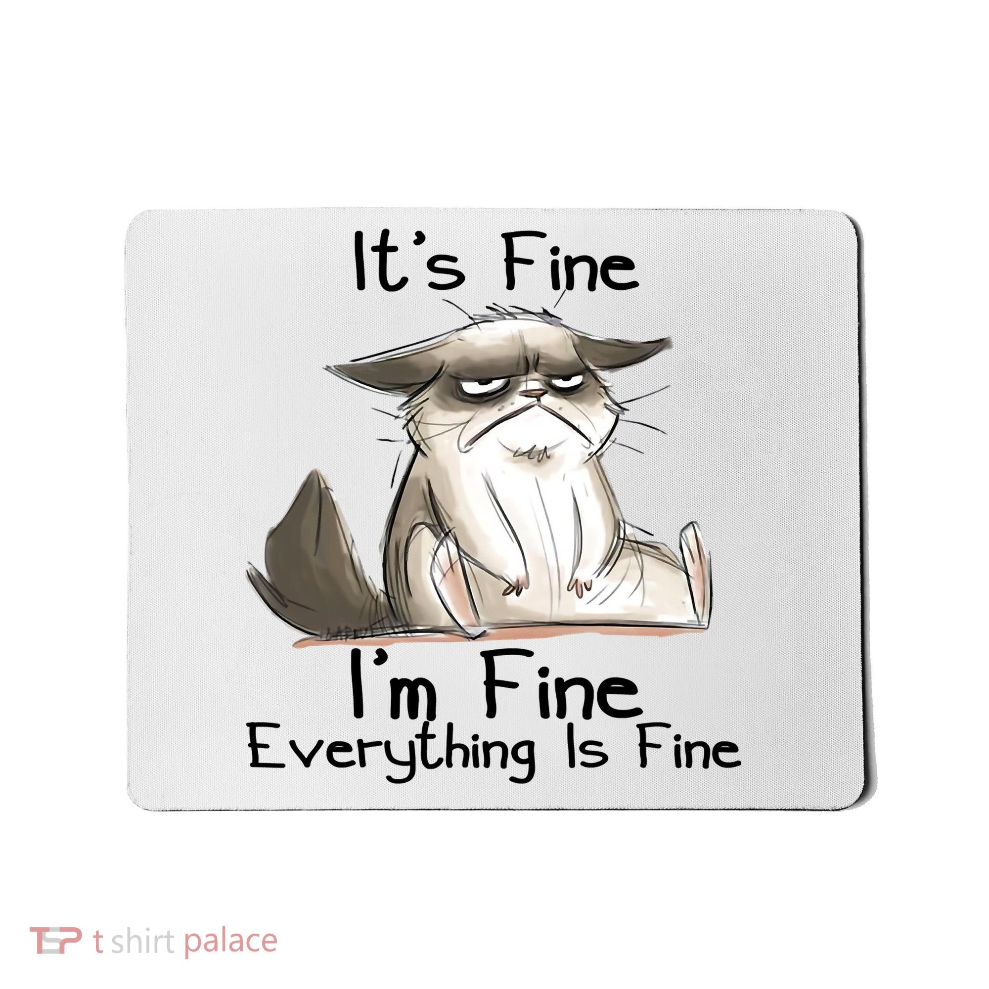 It's Fine I'm Fine Everything Is Fine Angry Cat Funny Quote Mousepad