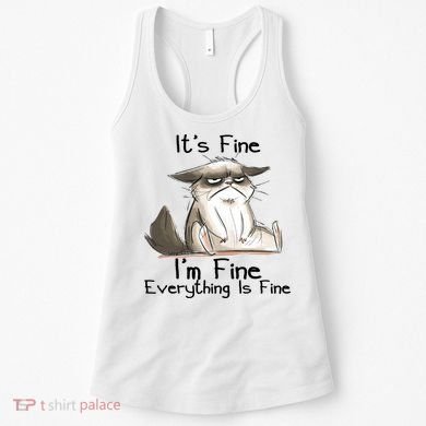 It's Fine I'm Fine Everything Is Fine Angry Cat Funny Quote Women's Tank Top