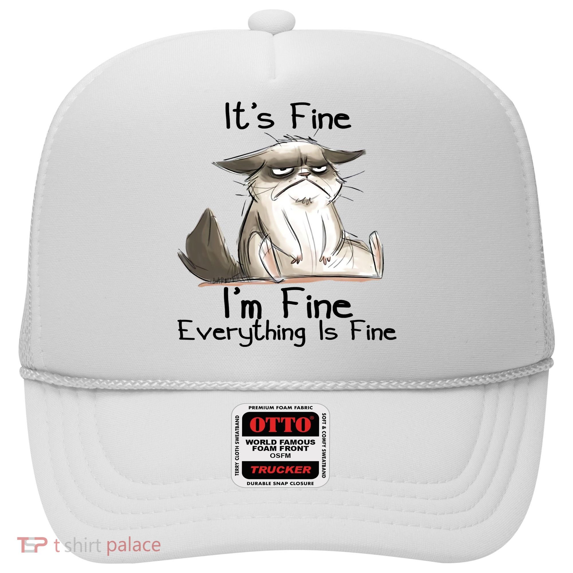 It's Fine I'm Fine Everything Is Fine Angry Cat Funny Quote Hat