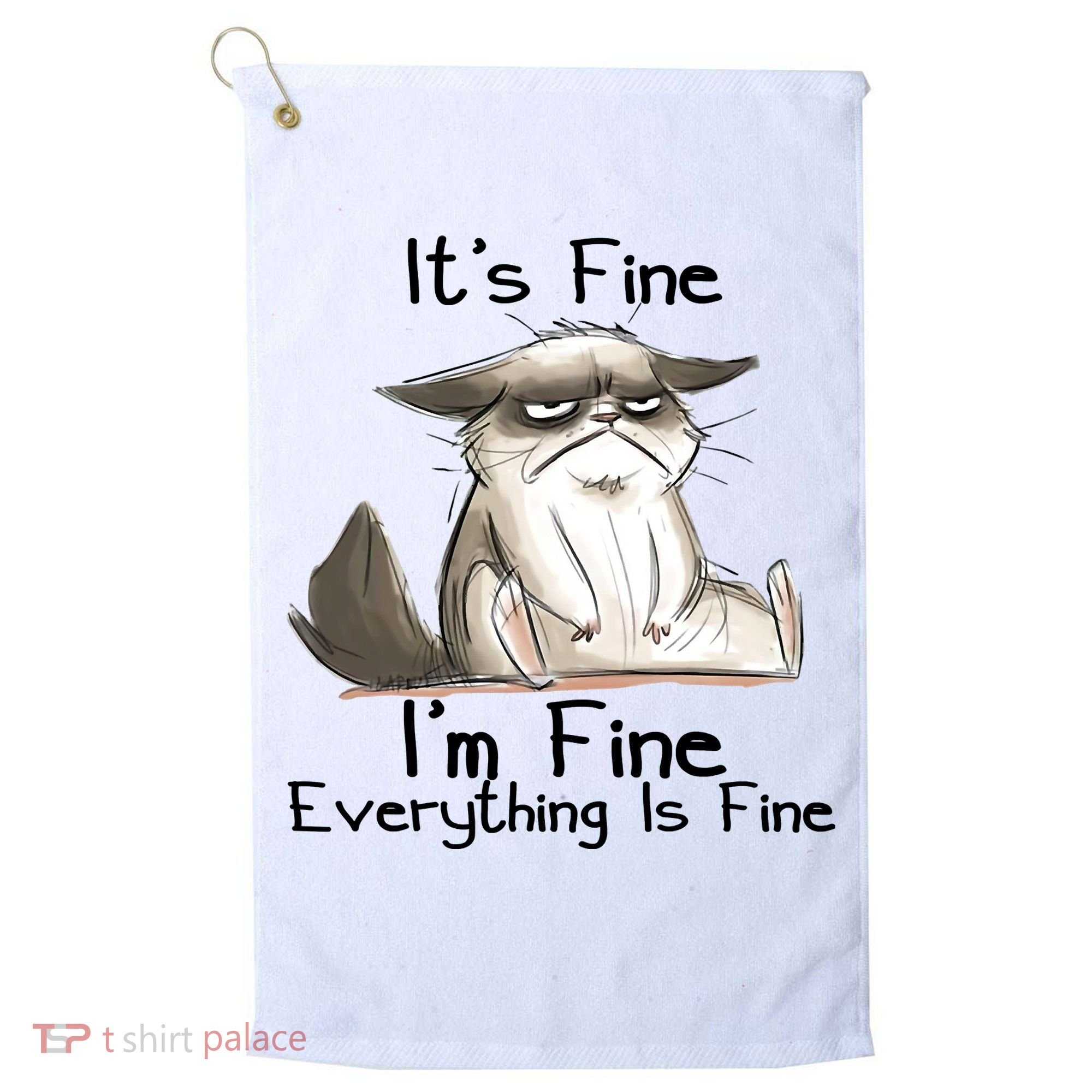 It's Fine I'm Fine Everything Is Fine Angry Cat Funny Quote Golf Towel