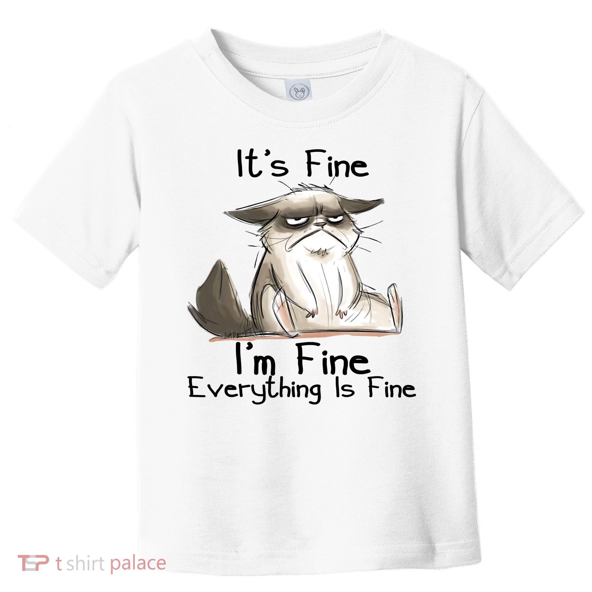 It's Fine I'm Fine Everything Is Fine Angry Cat Funny Quote Toddler T-Shirt