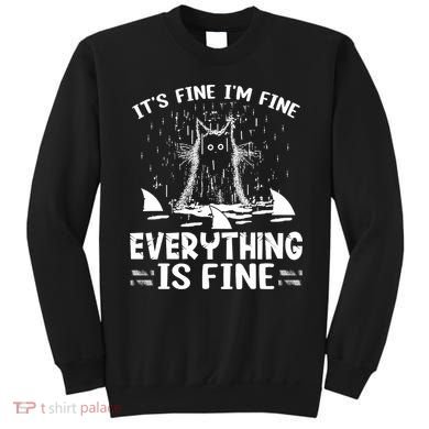 It's Fine I'm Fine Everything Is Fine Funny Cat Sweatshirt