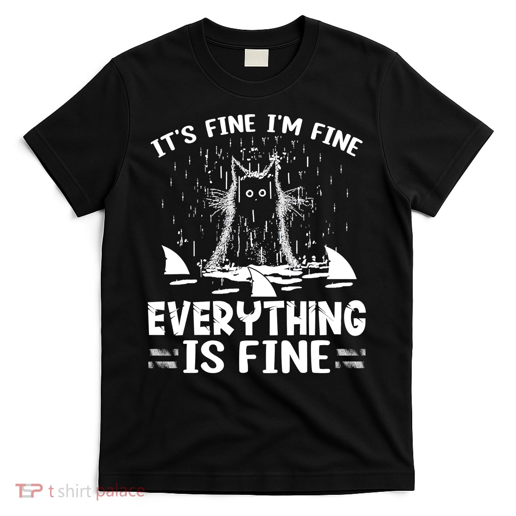 It's Fine I'm Fine Everything Is Fine Funny Cat T-Shirt