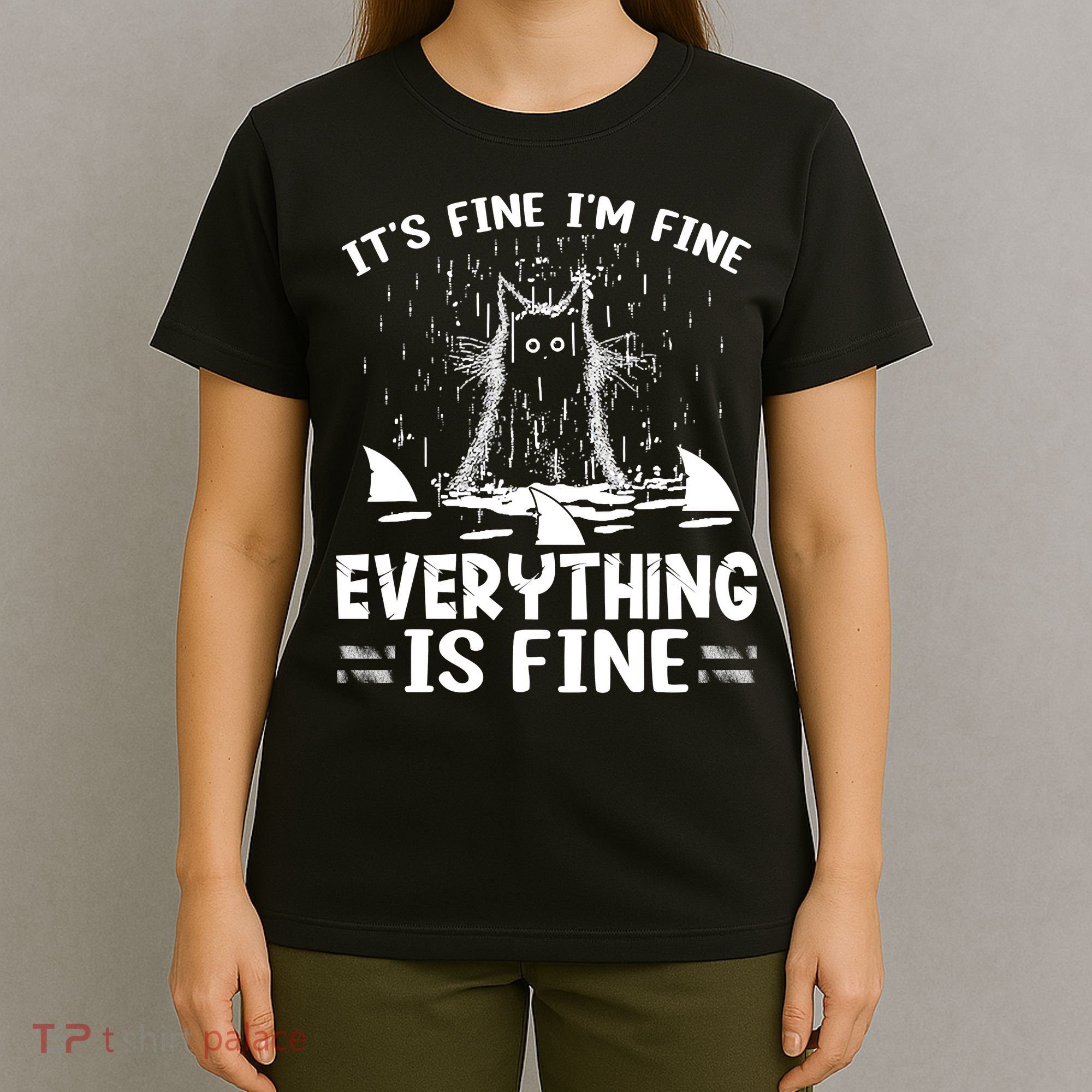 It's Fine I'm Fine Everything Is Fine Funny Cat T-Shirt