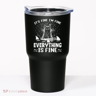 It's Fine I'm Fine Everything Is Fine Funny Cat Tumbler