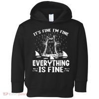 It's Fine I'm Fine Everything Is Fine Funny Cat Toddler Hoodie thumb 0