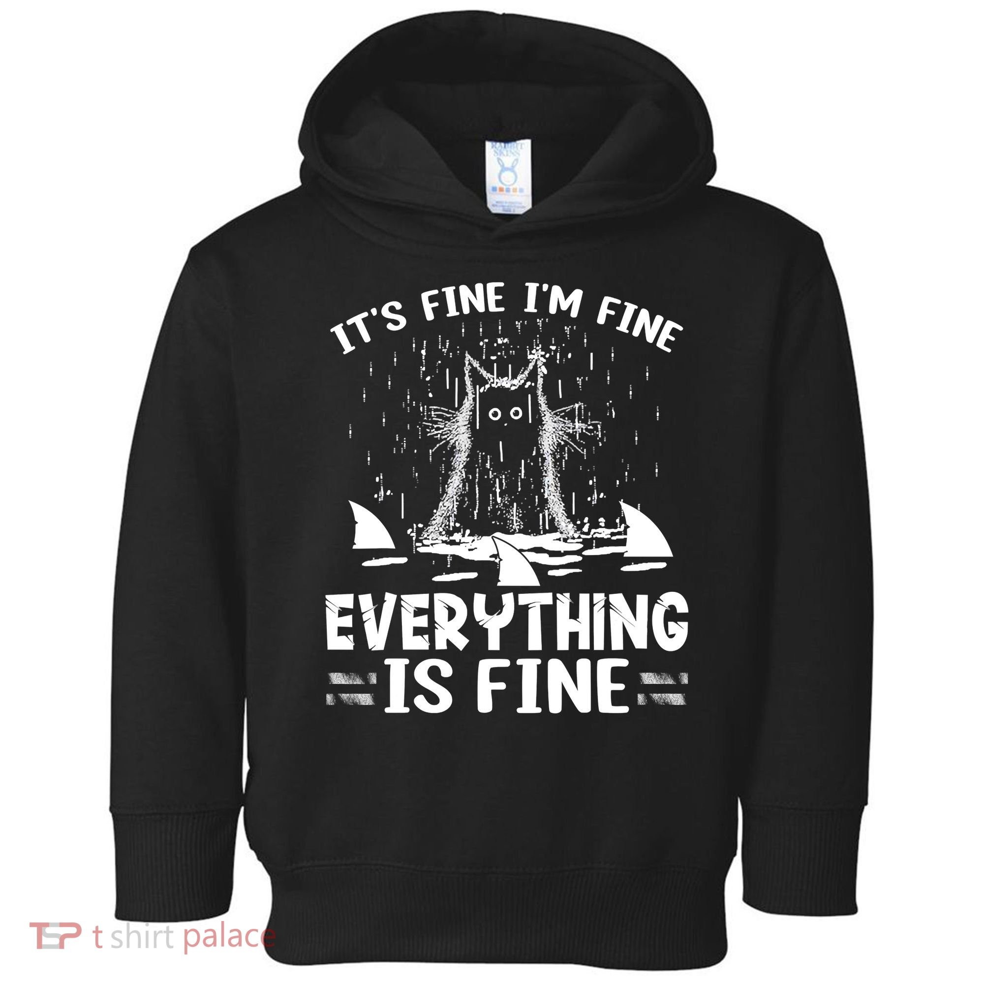 It's Fine I'm Fine Everything Is Fine Funny Cat Toddler Hoodie