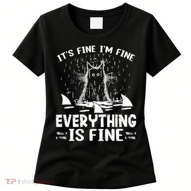 It's Fine I'm Fine Everything Is Fine Funny Cat Women's T-Shirt