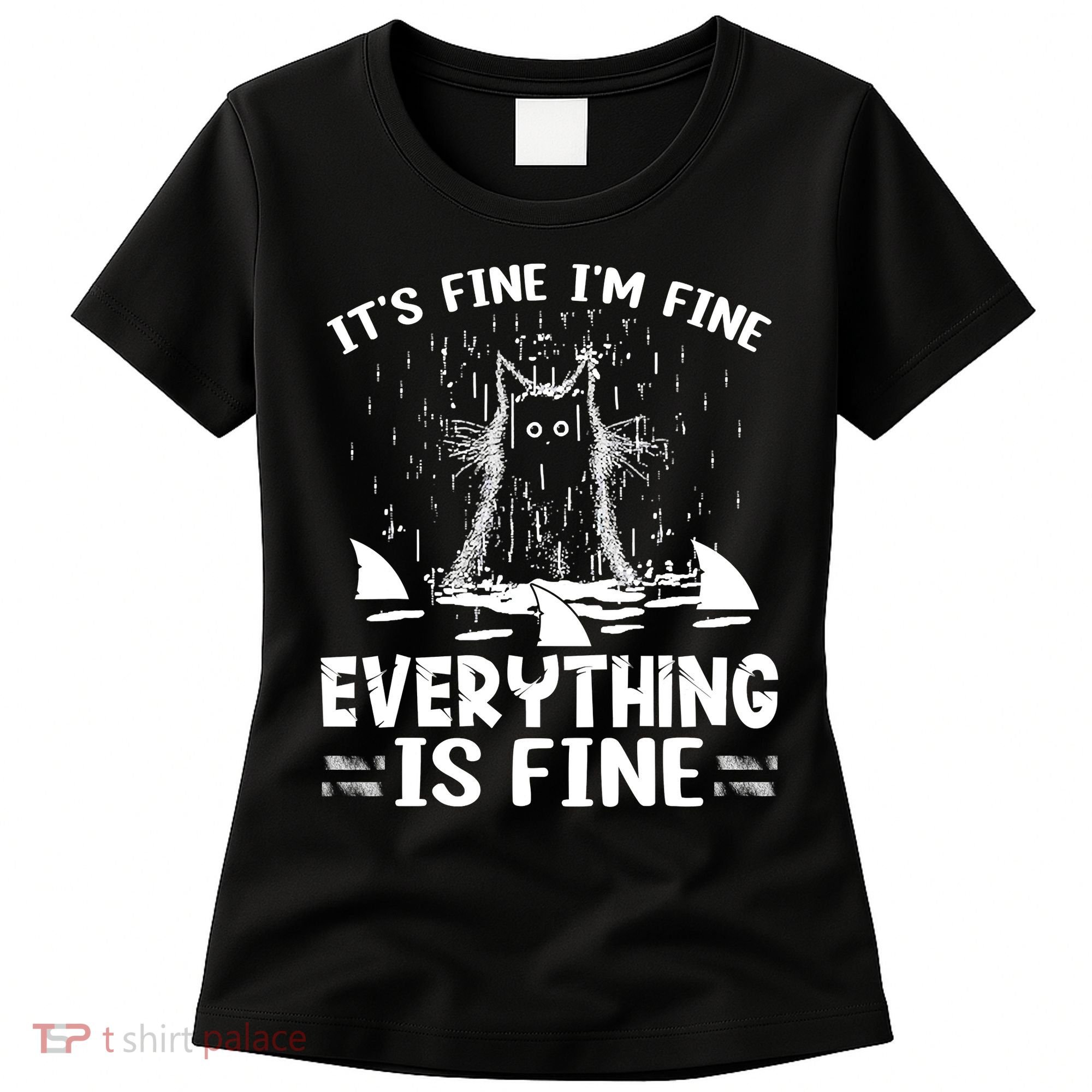It's Fine I'm Fine Everything Is Fine Funny Cat Women's T-Shirt
