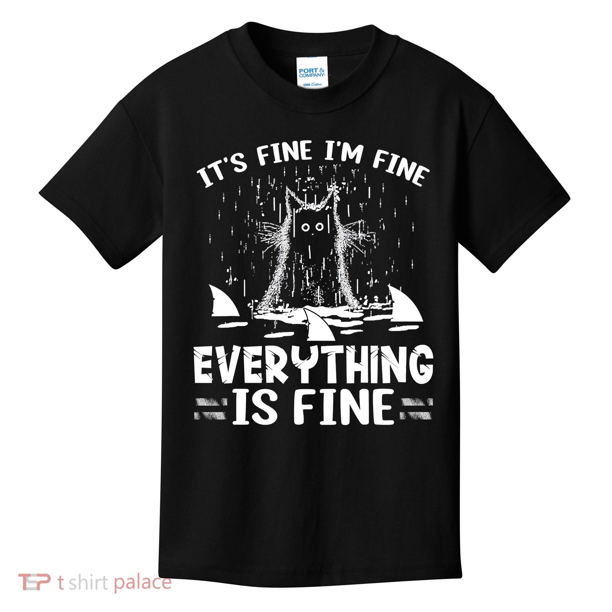 It's Fine I'm Fine Everything Is Fine Funny Cat Kids T-Shirt