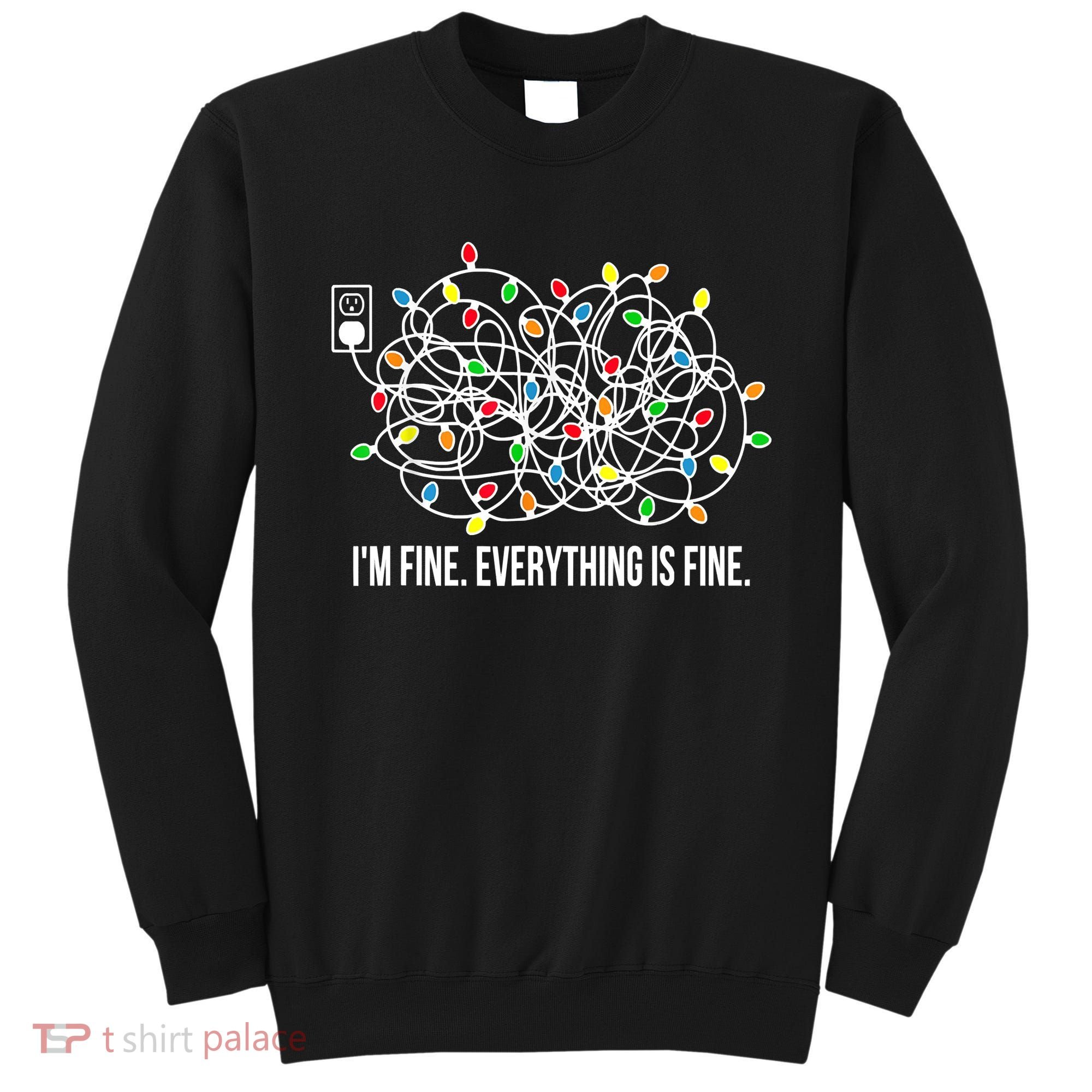 It's Fine I'm Fine Everything Is Fine Funny Christmas Lights Sweatshirt
