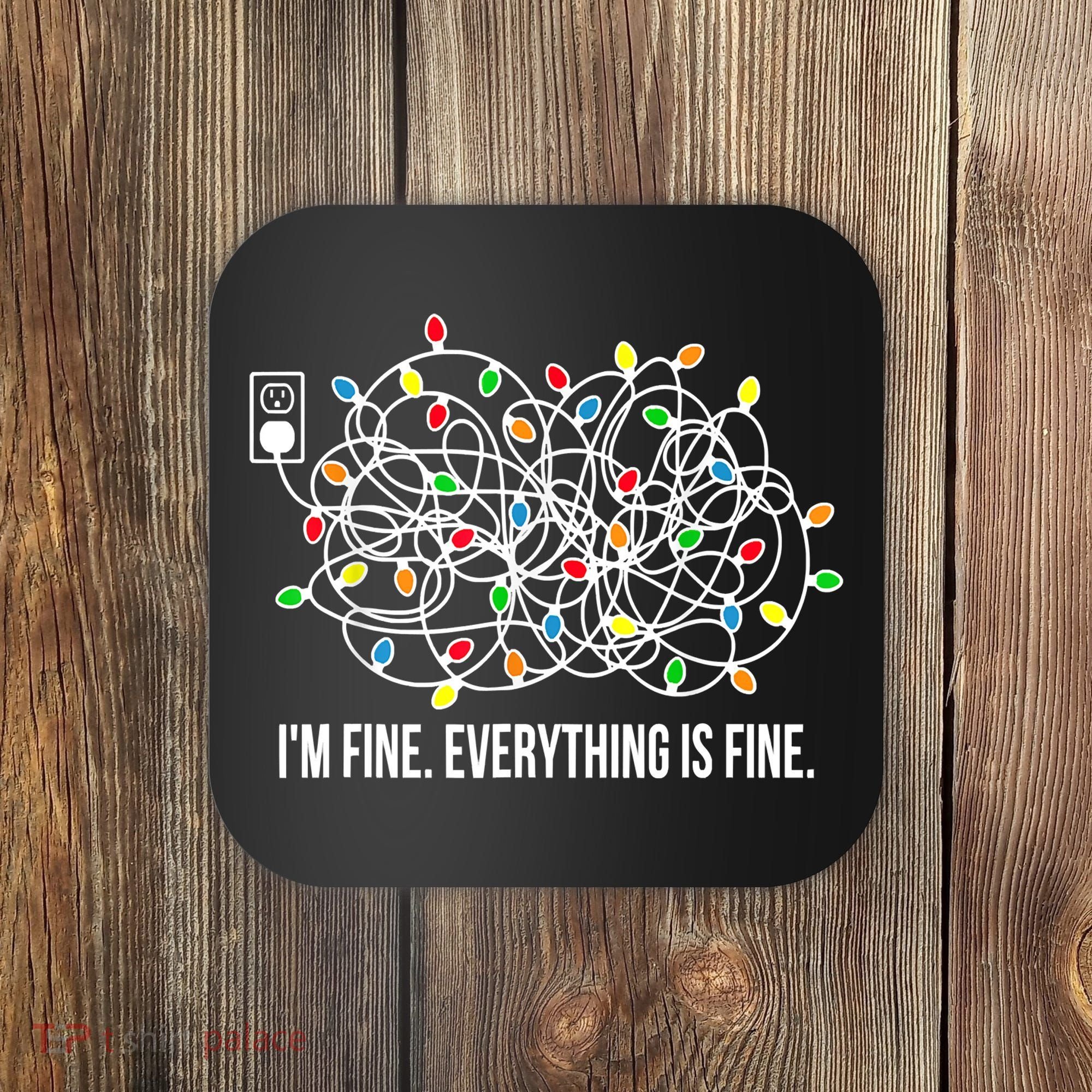 It's Fine I'm Fine Everything Is Fine Funny Christmas Lights Coaster