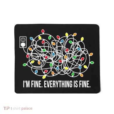 It's Fine I'm Fine Everything Is Fine Funny Christmas Lights Mousepad