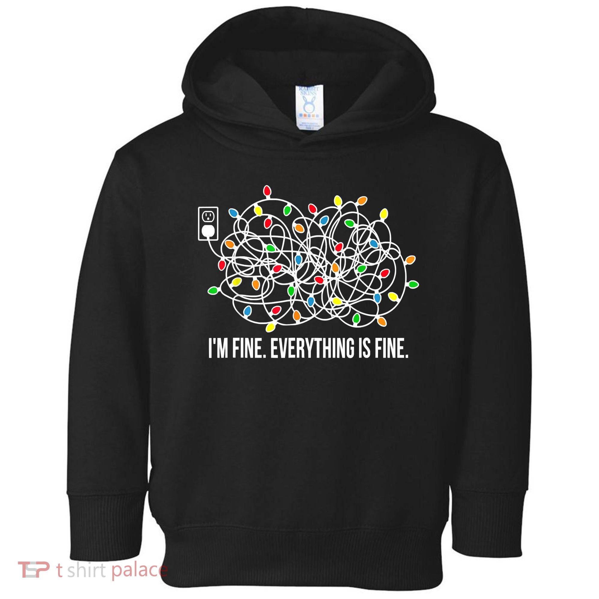 It's Fine I'm Fine Everything Is Fine Funny Christmas Lights Toddler Hoodie