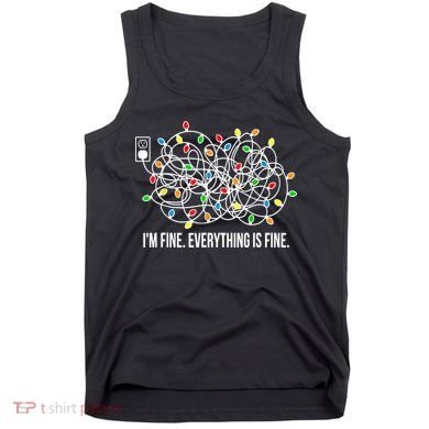 It's Fine I'm Fine Everything Is Fine Funny Christmas Lights Tank Top