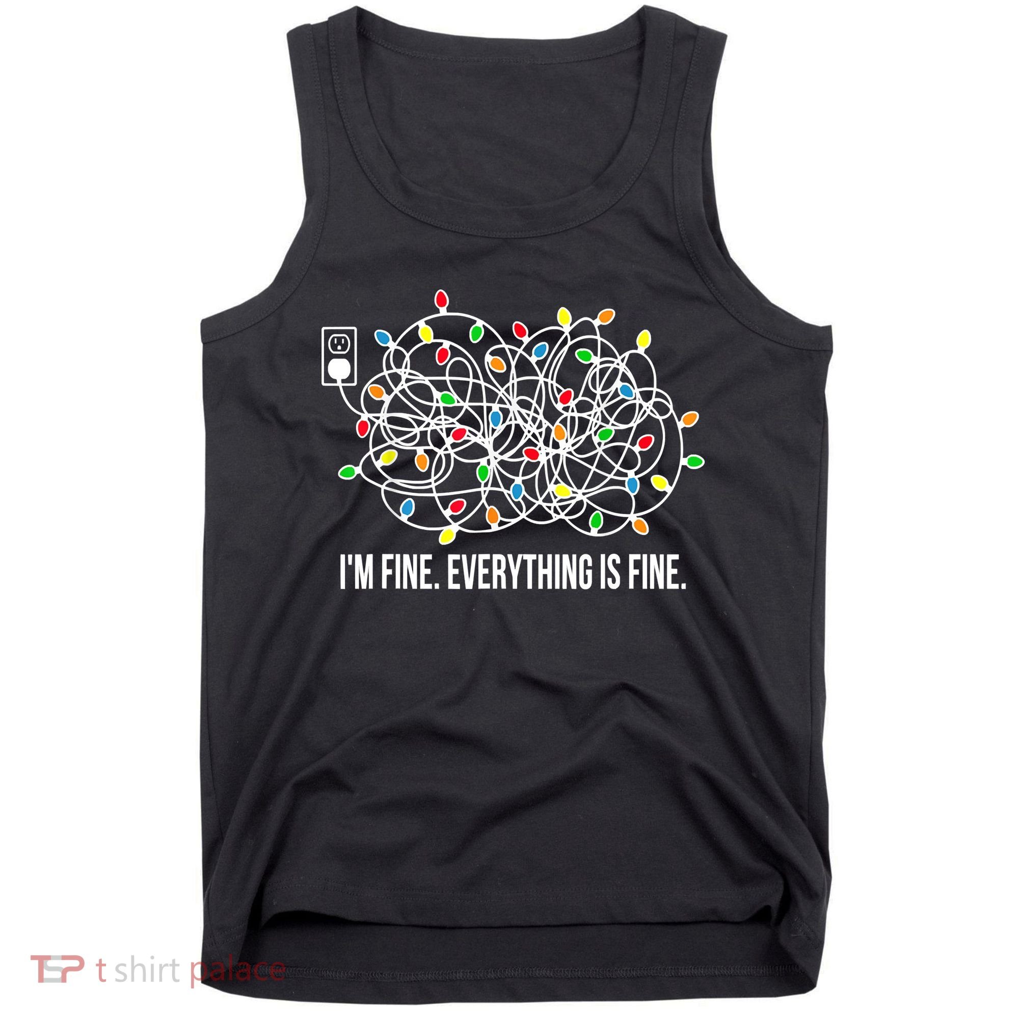 It's Fine I'm Fine Everything Is Fine Funny Christmas Lights Tank Top