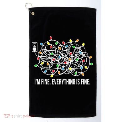 It's Fine I'm Fine Everything Is Fine Funny Christmas Lights Golf Towel