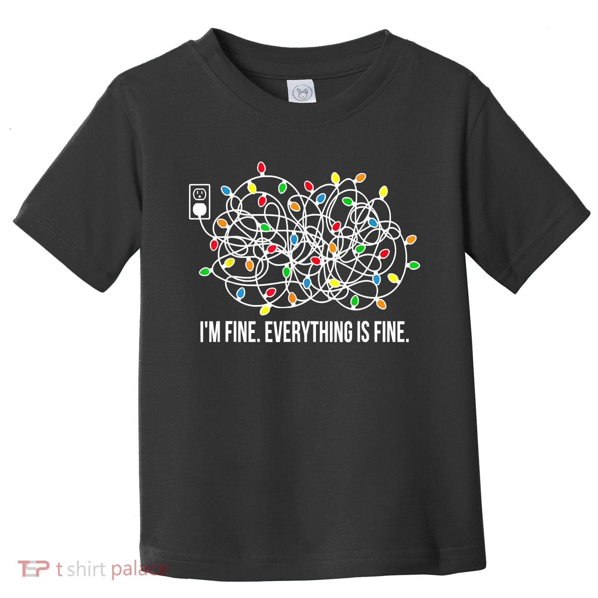 It's Fine I'm Fine Everything Is Fine Funny Christmas Lights Toddler T-Shirt