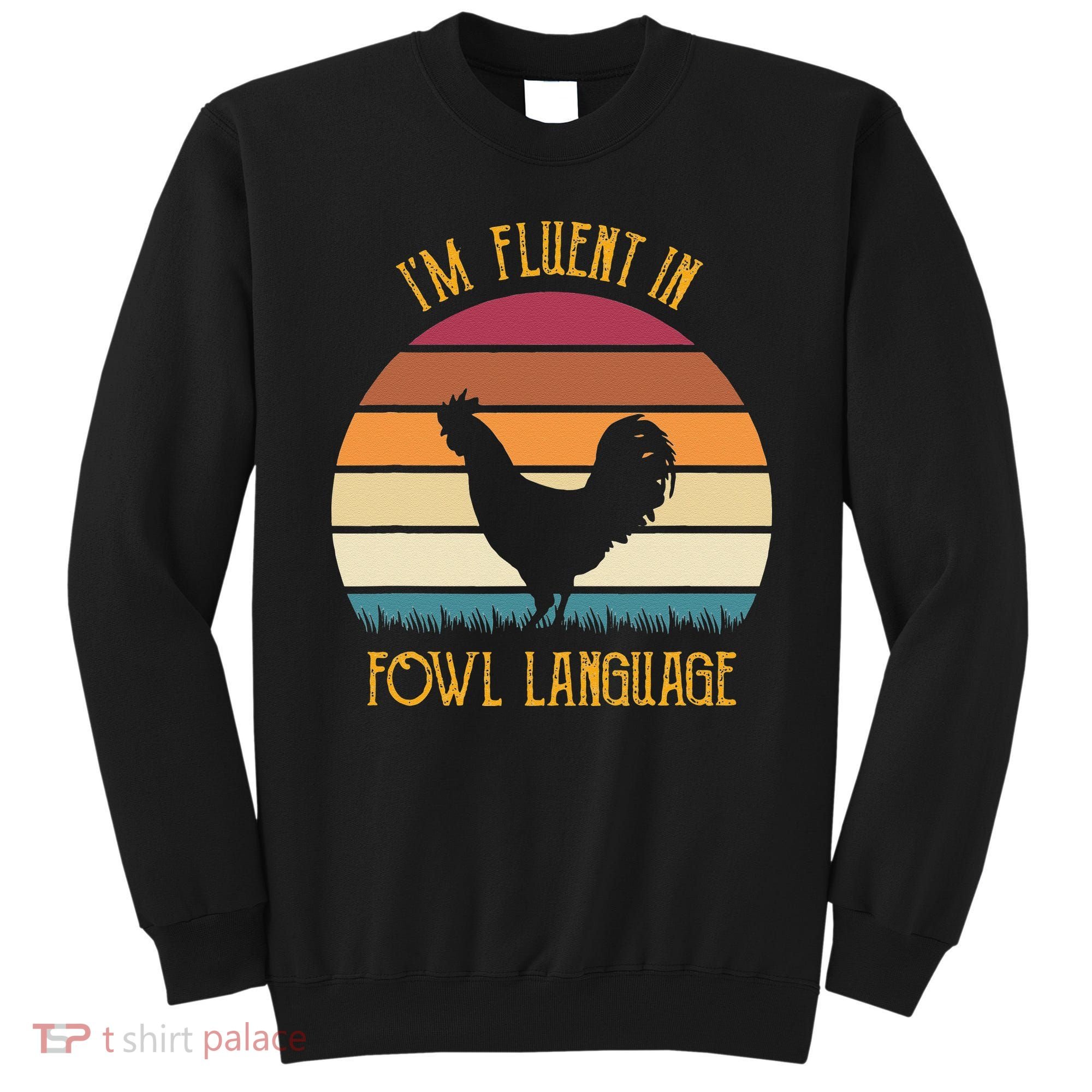 I'm Fluent In Fowl Language Retro Rooster Sunset Farmer Sweatshirt