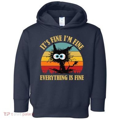 It's Fine I'm Fine Everything Is Fine Funny Black Cat Retro Vintage Toddler Hoodie