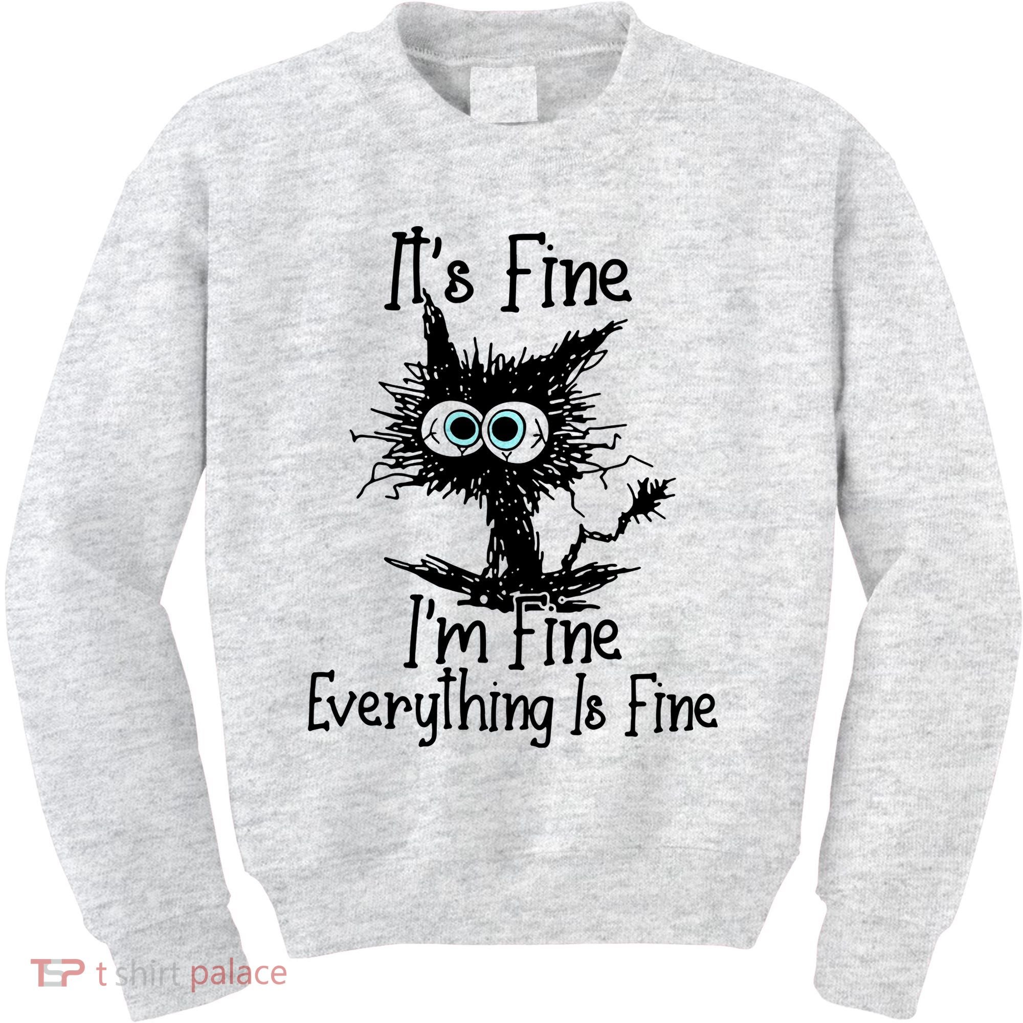 It's Fine I'm Fine Everything Fine Cat Cute Cat Kids Sweatshirt