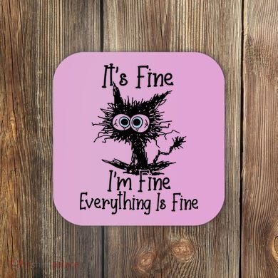 It's Fine I'm Fine Everything Fine Cat Cute Cat Coaster