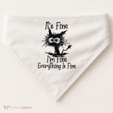 It's Fine I'm Fine Everything Fine Cat Cute Cat USA-Made Doggie Bandana