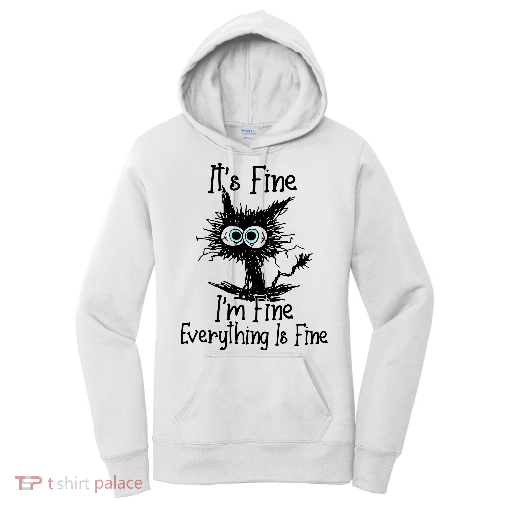 It's Fine I'm Fine Everything Fine Cat Cute Cat Women's Hoodie