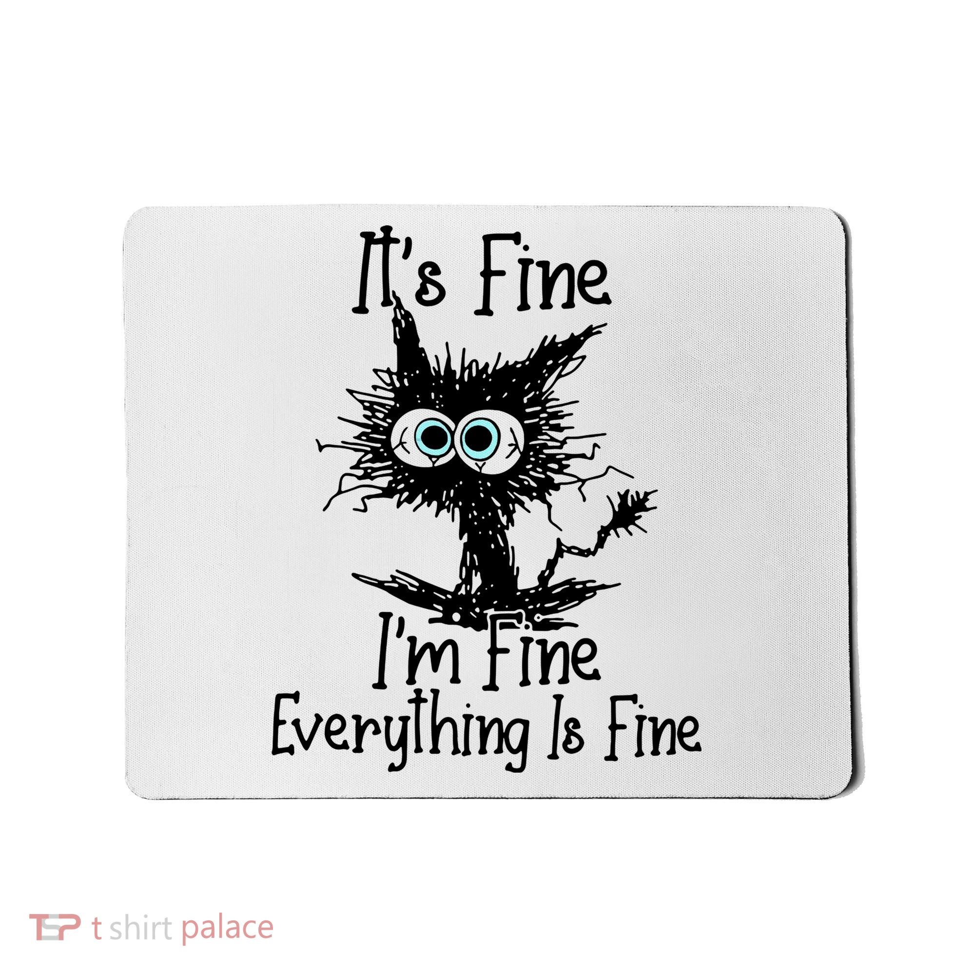 It's Fine I'm Fine Everything Fine Cat Cute Cat Mousepad