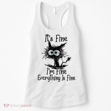 It's Fine I'm Fine Everything Fine Cat Cute Cat Women's Tank Top
