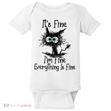 It's Fine I'm Fine Everything Fine Cat Cute Cat Baby Bodysuit