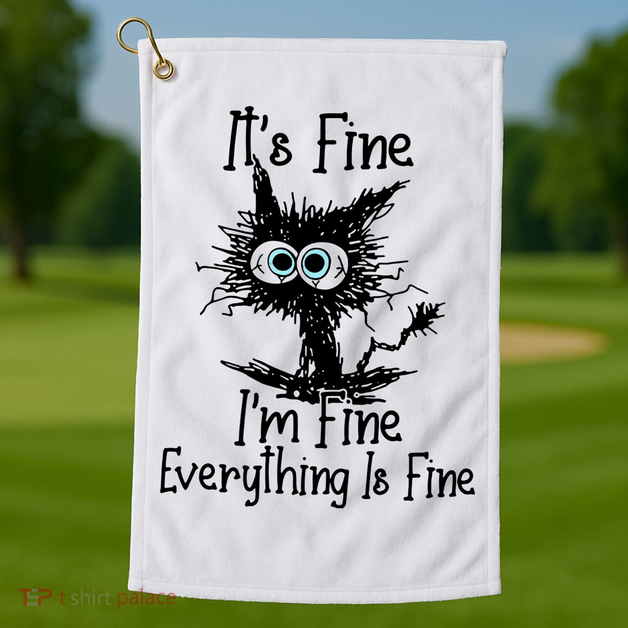 It's Fine I'm Fine Everything Fine Cat Cute Cat Golf Towel