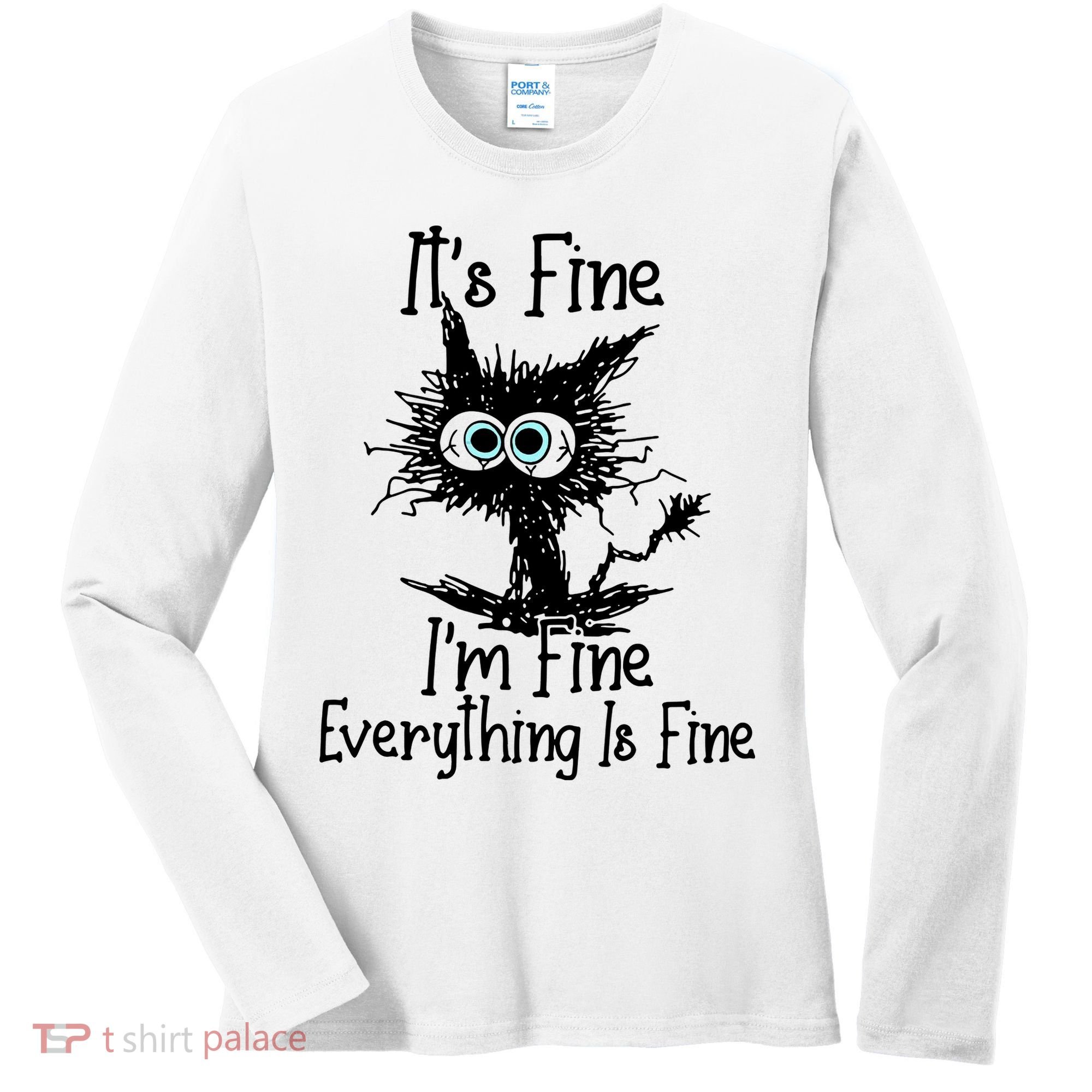 It's Fine I'm Fine Everything Fine Cat Cute Cat Women's Long Sleeve Shirt