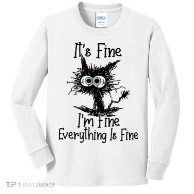 It's Fine I'm Fine Everything Fine Cat Cute Cat Kids Long Sleeve Shirt