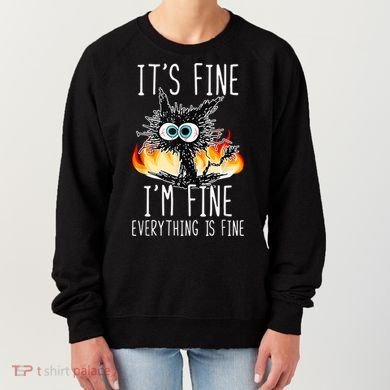 It's Fine I'm Fine Everything Is Fine Funny Cat Women's Sweatshirt
