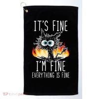 It's Fine I'm Fine Everything Is Fine Funny Cat Golf Towel thumb 0