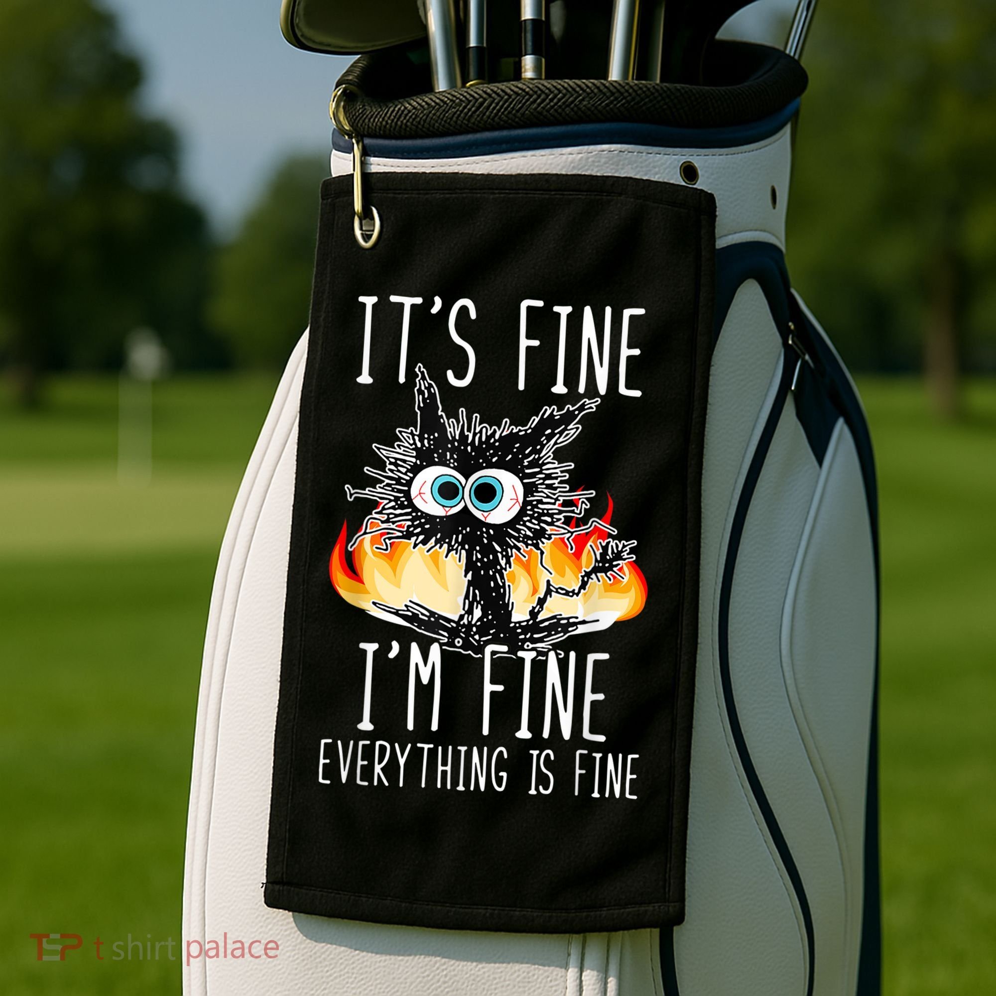 It's Fine I'm Fine Everything Is Fine Funny Cat Golf Towel