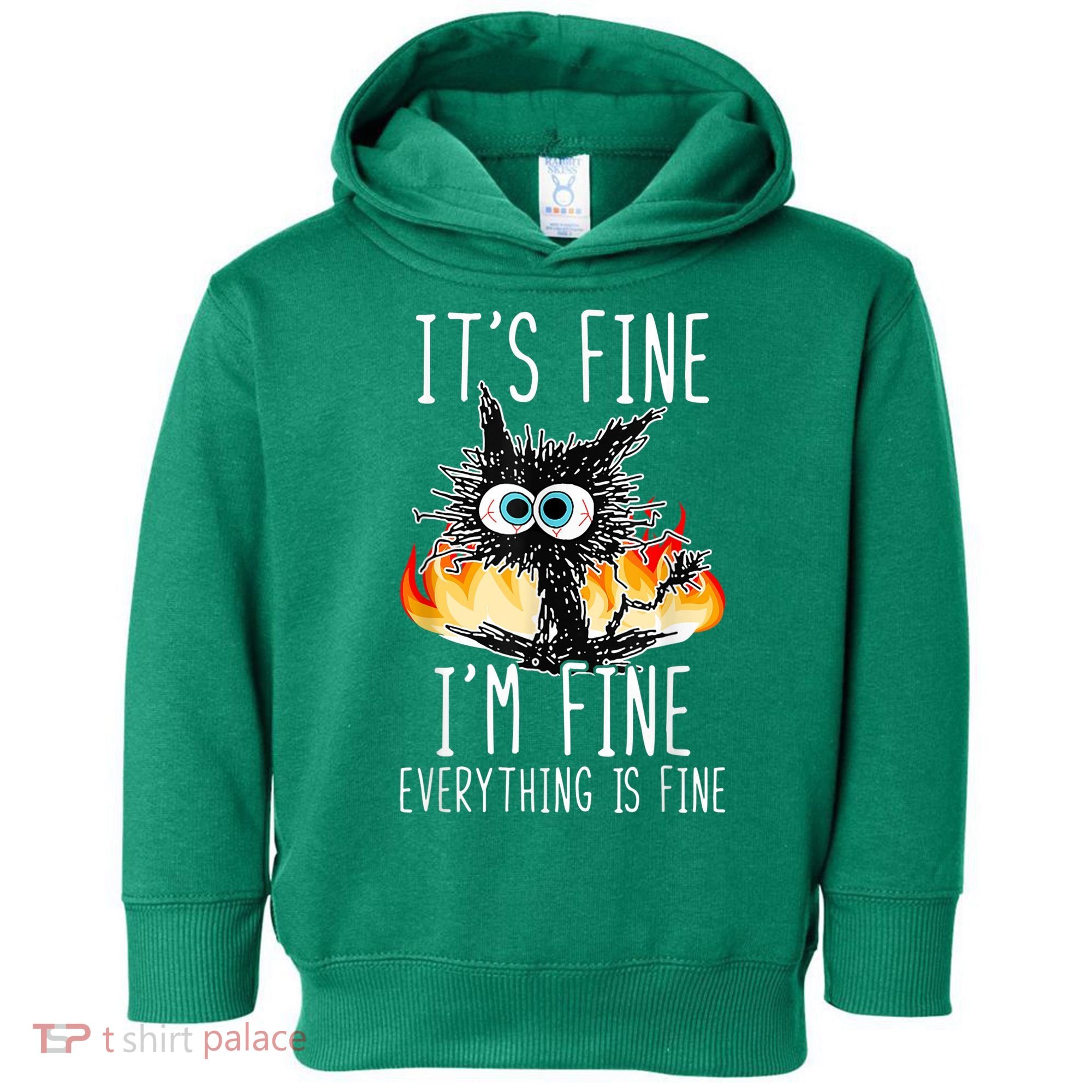 It's Fine I'm Fine Everything Is Fine Funny Cat Toddler Hoodie