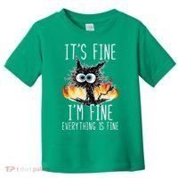 It's Fine I'm Fine Everything Is Fine Funny Cat Toddler T-Shirt thumb 0
