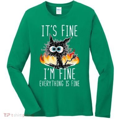 It's Fine I'm Fine Everything Is Fine Funny Cat Women's Long Sleeve Shirt