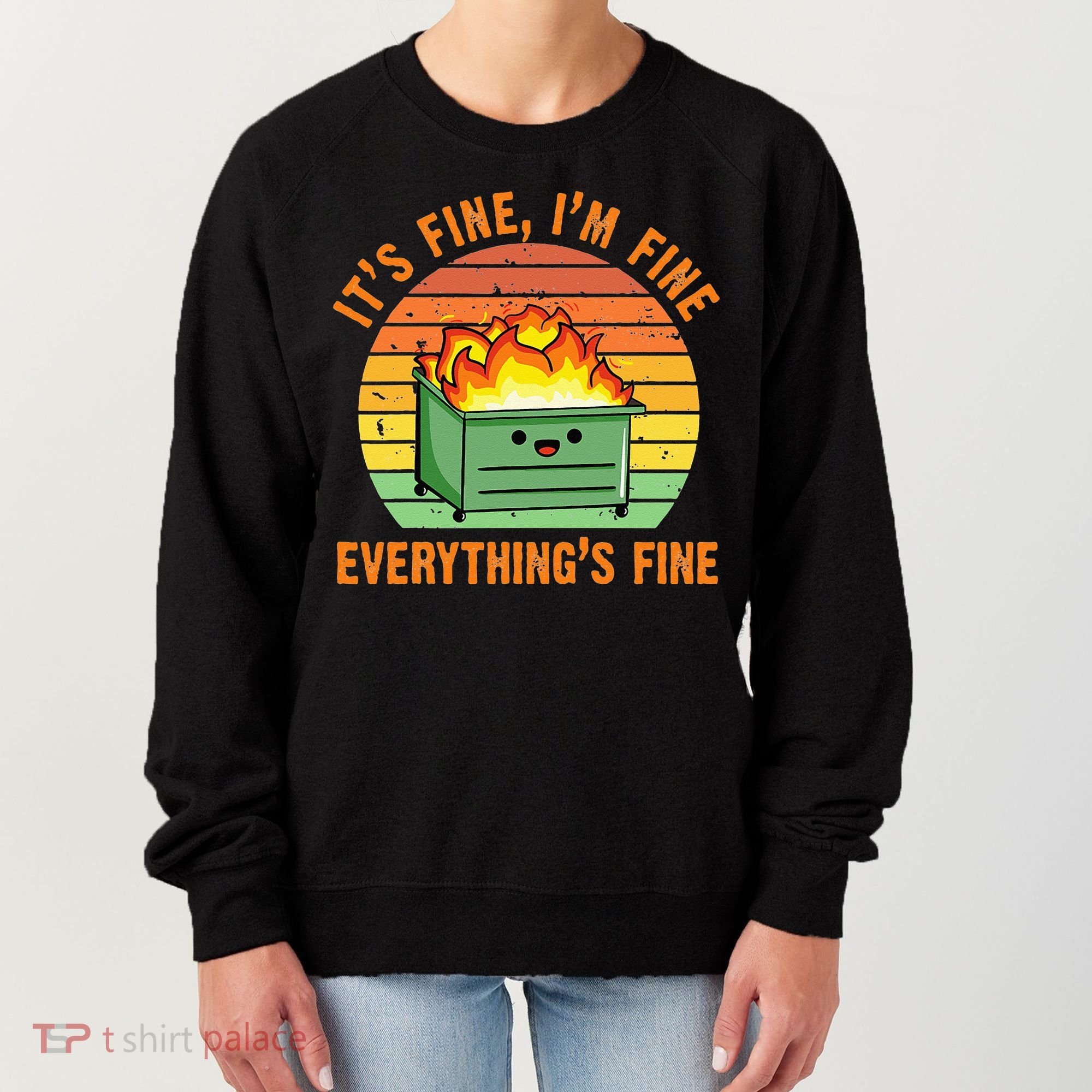Its Fine Im Fine Everythings Fine Lil Dumpster Fire Cool Women's Sweatshirt