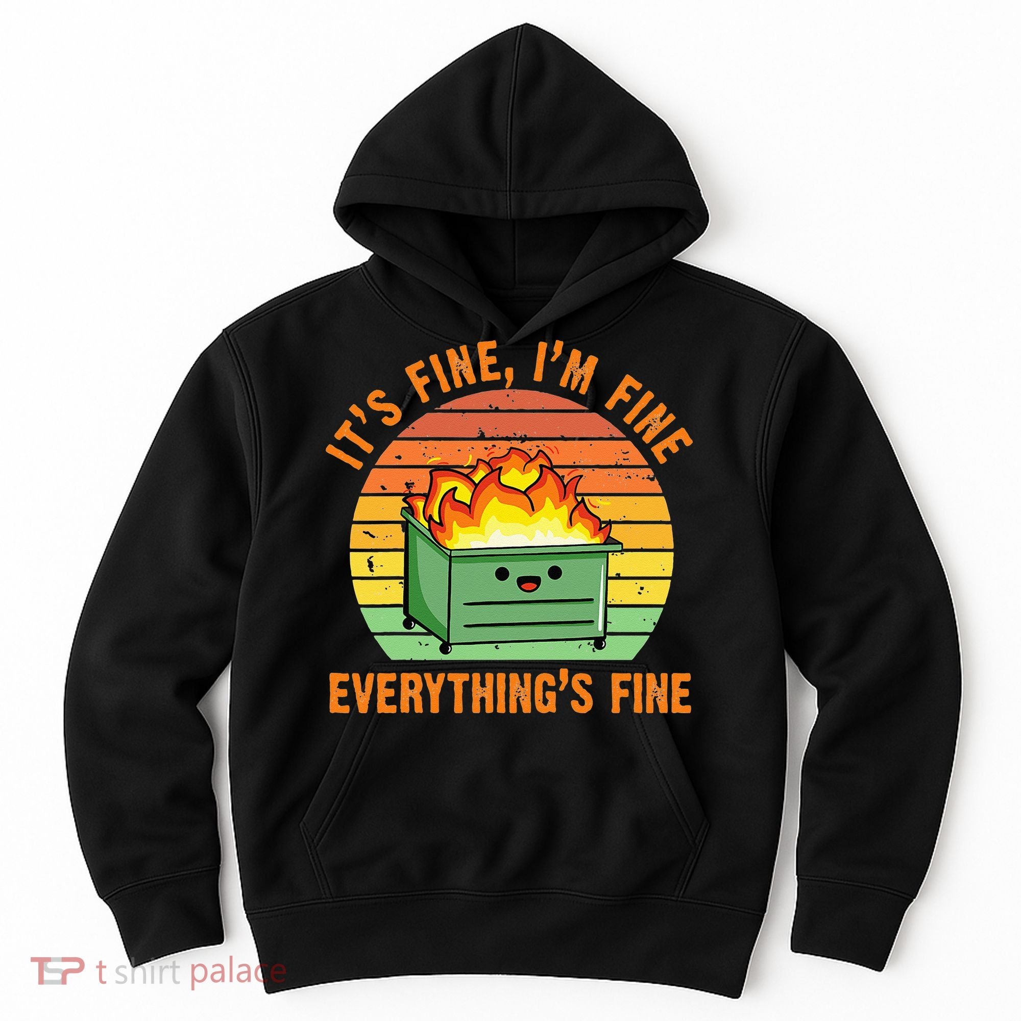 Its Fine Im Fine Everythings Fine Lil Dumpster Fire Cool Hoodie