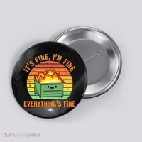 Its Fine Im Fine Everythings Fine Lil Dumpster Fire Cool Button thumb 0