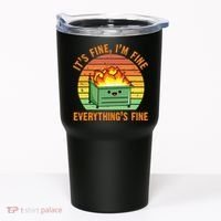 Its Fine Im Fine Everythings Fine Lil Dumpster Fire Cool Tumbler thumb 0